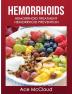 Hemorrhoids: Hemorrhoid Treatment: Hemorrhoid Prevention (Hemorrhoid Pain & Itch Relief from Diet & Medical)