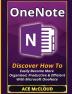 OneNote: Discover How To Easily Become More Organized Productive & Efficient With Microsoft OneNote (Organization Time Management Software Productivity)