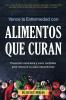 Vence la Enfermedad con Alimentos que Curan: Prevención nutricional y curas confiables para restaurar tu salud naturalmente: 3 (Nutrición Y Salud)