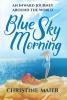 Blue Sky Morning: An Inward Journey Around The World