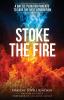 Stoke the Fire: A Battle Plan for Parents to Save the Next Generation