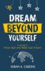 Dream Beyond Yourself: A Journey to Know God and Make God Known