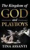 The Kingdom of God and Playboys: An Adventurous Journey to Faith and Wholeness