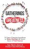 Gatherings for Greatness: 24 Game-Changing Ingredients to Make Meetings the Secret Sauce of Your Success: 1