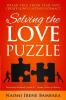 Solving the Love Puzzle: Break Free from Fear and Create Long-Lasting Intimacy