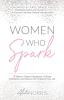 Women Who Spark: 12 Steps to Catapult Happiness Cultivate Confidence and Discover the Purpose of Your Life