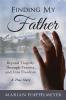 Finding My Father: Beyond Tragedy Through Trauma and Into Freedom