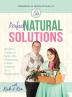 Perfect Natural Solutions: Momma's Toolbox of Herbs Oils Homeopathy & Other Remedies for a Healthy Home: 1