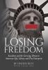 Losing Freedom: Socialism and the Growing Threat to American Life Liberty and Free Enterprise