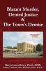 Blatant Murder Denied Justice & the Town's Demise: Navigating Through Trauma