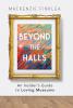 Beyond the Halls: An Insider's Guide to Loving Museums