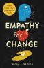 Empathy for Change: How to Create a More Understanding World