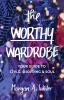 The Worthy Wardrobe: Your Guide to Style Shopping & Soul