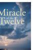 Miracle Of The Twelve The Apostles Share Their Testimonies