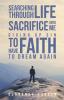 Searching Through Life~Sacrifice Unto Me~Giving Up Sin To Have Faith To Dream Again