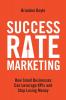 Success Rate Marketing: How Small Businesses Can Leverage KPIs and Stop Losing Money