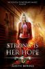 Strong Is Her Hope: An Urban Fantasy Action Adventure: 4 (The School of Necessary Magic)