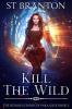 Kill the Wild: 2 (The Heinous Crimes of Sara Slick)