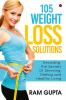 105 WEIGHT LOSS SOLUTIONS : Decoding The Secrets Of Slimming Dieting and Healthy Living