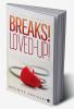 Breaks! Loved–Up! : A Love Story