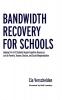 Bandwidth Recovery For Schools