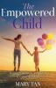 The Empowered Child: Raising Conscious Confident and Connected Kids