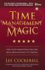 Time Management Magic: How to Get More Done Every Day and Move from Surviving to Thriving