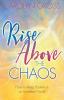 Rise Above the Chaos: How to Keep Positive in an Unsettled World