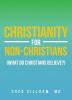 Christianity for Non-Christians (What do Christians Believe?)