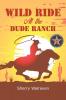 Wild Ride At the Dude Ranch