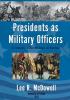 Presidents as Military Officers As Commander-in-Chief with Humor and Anecdotes