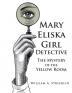 Mary Eliska Girl Detective: The Mystery of the Yellow Room