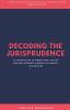 Decoding The Jurisprudence: A Compilation Of Objectives List Of QuotesTheories & Books Of Jurists.: A Compilation Of Objectives List Of QuotesTheories And Books Of Jurists.