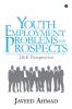 Youth Employment: Problems and Prospects : J&amp;K Perspective