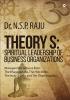 Theory S: Spiritual Leadership of Business Organizations : Management Lessons from : The Bhagavadgita the Holy Bible The Holy Qur’an and The Dhammapada