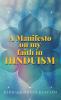 A MANIFESTO OF MY FAITH IN HINDUISM