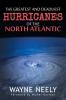 The Greatest and Deadliest Hurricanes of the North Atlantic