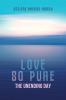 Love So Pure: The Unending Day