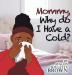 Mommy Why Do I Have A Cold