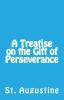 A Treatise on the Gift of Perseverance: 50 (Lighthouse Church Fathers)