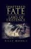 Shattered Fate and the Laws of Existence