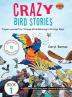 Crazy Bird Stories: Prepare yourself for Strange Birds Behaving in Strange Ways Book 1