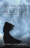 Tell the Truth About Adultery: A Story of Love Betrayal and Hope