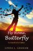 Fly Home Butterfly: In Search of a Father A Novel