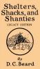 Shelters Shacks And Shanties (Legacy Edition): Designs For Cabins And Rustic Living: 5 (Library of American Outdoors Classics)