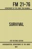 Survival - Army FM 21-76 (1957 Historic Edition): Department Of The Army Field Manual (Military Outdoors Skills)