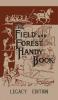 The Field And Forest Handy Book (Legacy Edition): New Ideas For Out Of Doors: 8 (Library of American Outdoors Classics)