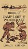 The Book Of Camp-Lore And Woodcraft - Legacy Edition: Dan Beard's Classic Manual On Making The Most Out Of Camp Life In The Woods And Wilds: 9 (Library of American Outdoors Classics)