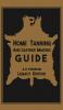 Home Tanning And Leather Making Guide (Legacy Edition): The Classic Manual For Working With And Preserving Your Own Buckskin Hides Skins and Furs: 12 (Library of American Outdoors Classics)