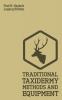 Traditional Taxidermy Methods And Equipment (Legacy Edition): A Practical Taxidermist Manual For Skinning Stuffing Preserving Mounting And ... 2 (Hasluck's Traditional Skills Library)